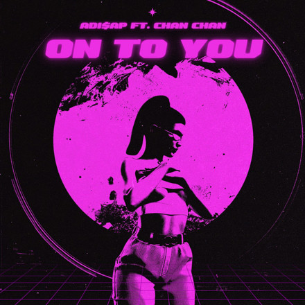 Adi$ap - On To You